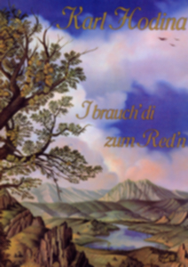 Karl Hodina - I brauch' di zum Red'n - hacer clic aquí Karl Hodina - I brauch' di zum Red'n - hacer clic aquí