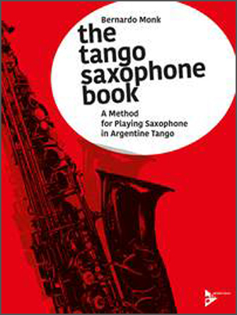 Tango Saxophone Book, The (A Method for Playing Saxophone in Argentine Tango) - hacer clic aqu�