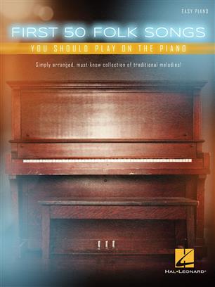 First 50 Folk Songs You Should Play on the Piano - hacer clic aqu�