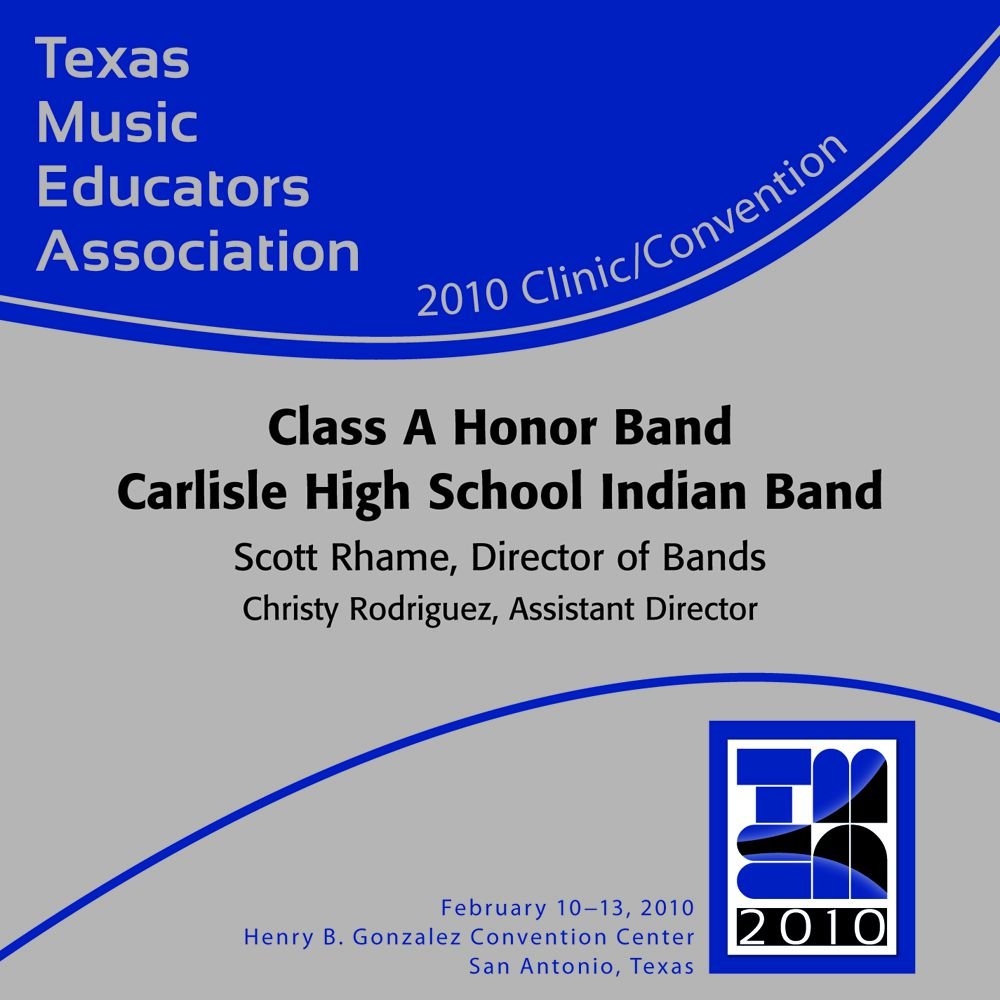 2010 Texas Music Educators Association: Class A Honor Band Carlisle High School Indian Band - hacer clic aqu�