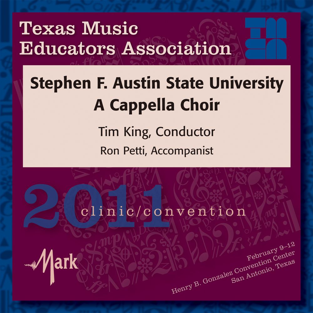 2011 Texas Music Educators Association: Stephen F. Austin State University A Cappella Choir - hacer clic aqu