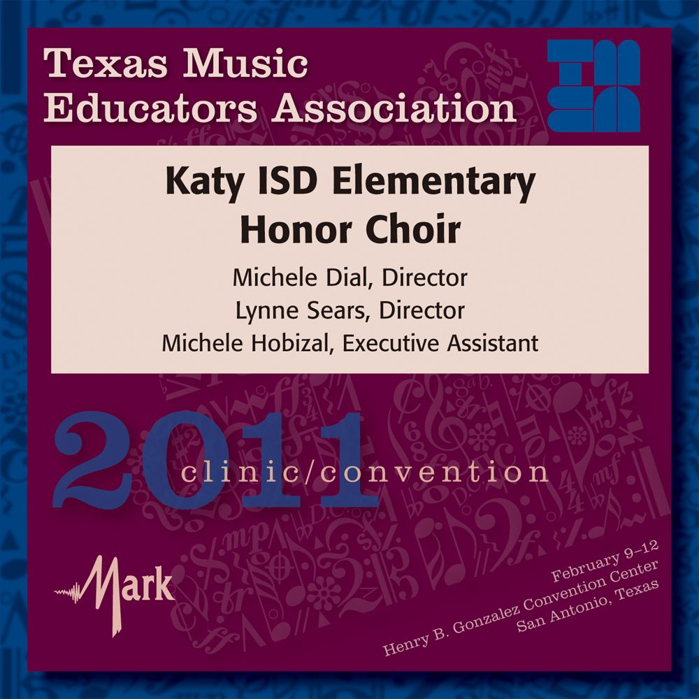 2011 Texas Music Educators Association: Katy ISD Elementary Honor Choir - hacer clic aquí 2011 Texas Music Educators Association: Katy ISD Elementary Honor Choir - hacer clic aquí